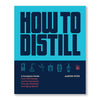 How to Distill: A Complete Guide