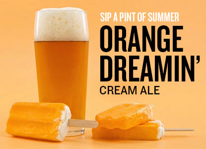 Sip a Pint of Summer. Orange Dreamin' Cream Ale