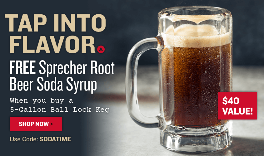 Keg & Root Beer Combo: Tap into Flavor! Get a Free Sprecher Root Beer Soda Syrup when you buy a 5-Gallon Ball Lock Keg Use Code: SODATIME