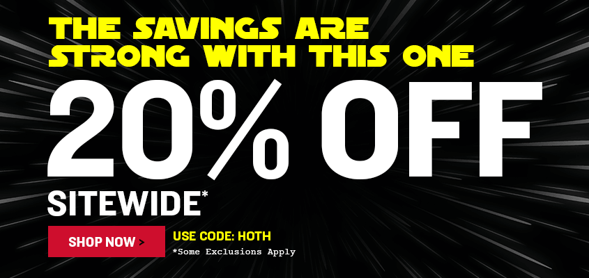 The Savings Are Strong With This One. 20% Off Sitewide* Use Code: HOTH *Some exclusions apply. On a star field background. With yellow and white text.