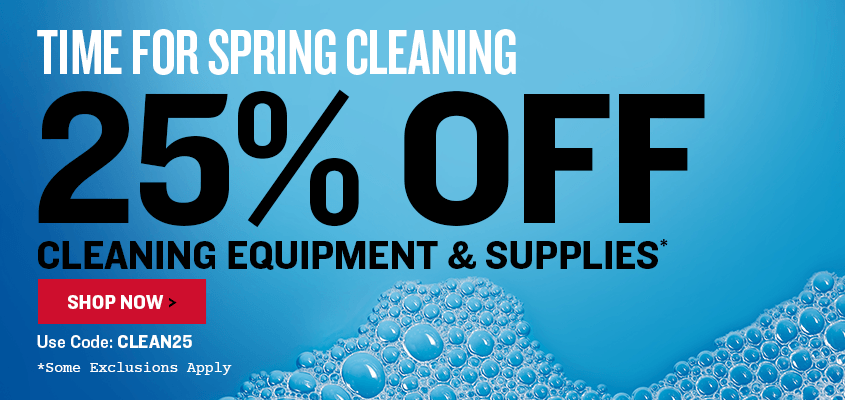 Promotional banner for Time for spring cleaning 25% off cleaning equipment & supplies Use Code: CLEAN25 *Some Exclusions Apply with bubbles on a blue background.