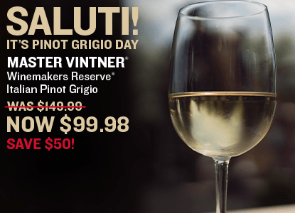 Saluti! It’s Pinot Grigio Day. Celebrate Italy’s Most Popular Wine. Save $50 on Master Vintner® Winemaker's Reserve® Italian Pinot Grigio Wine Kit. Now $99.98 over an image of a glass of Pinot Grigio outside on a sunny day.